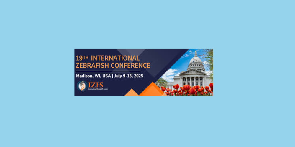 19th International Zebrafish Conference - Madison, WI, USA - July 9-13, 2025